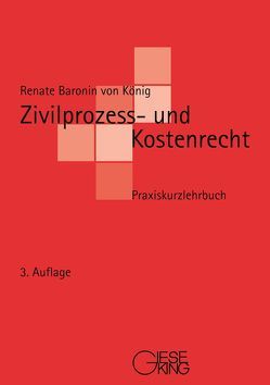 Zivilprozess- und Kostenrecht von Baronin von König,  Renate