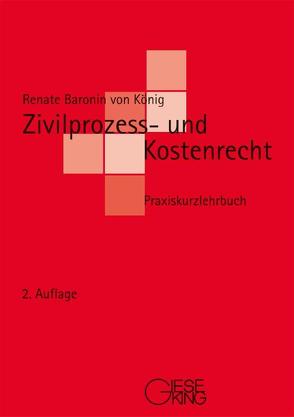 Zivilprozess- und Kostenrecht von König,  Renate von