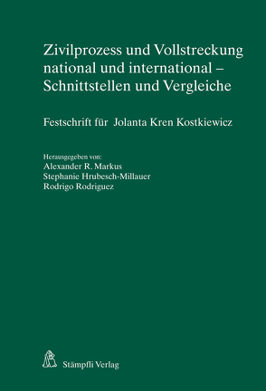 Zivilprozess und Vollstreckung national und international – Schnittstellen und Vergleiche von Hrubesch-Millauer,  Stephanie, Markus,  Alexander R., Rodriguez,  Rodrigo