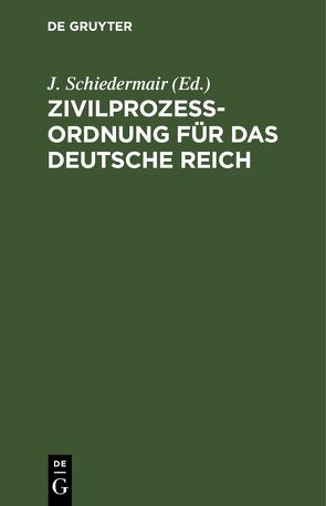 Zivilprozessordnung für das Deutsche Reich von Schiedermair,  J.