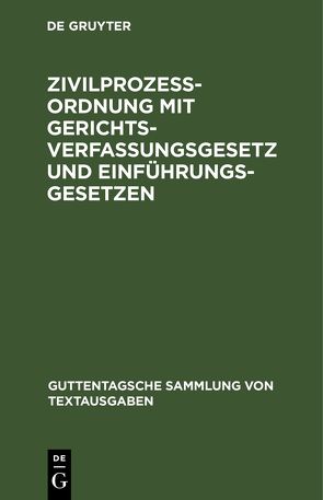 Zivilprozeßordnung mit Gerichtsverfassungsgesetz und Einführungsgesetzen