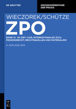 Zivilprozessordnung und Nebengesetze / §§ 1067-1109; Internationales Zivilprozessrecht; Rechtsquellen und Materialien von Schütze,  Rolf A