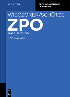 Zivilprozessordnung und Nebengesetze / §§ 355-510c von Ahrens,  Hans-Jürgen, Reuschle,  Fabian, Völzmann-Stickelbrock,  Barbara