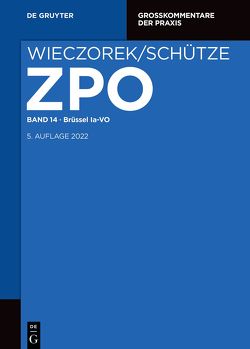 Zivilprozessordnung und Nebengesetze / Brüssel Ia VO von Eichel,  Florian, Garber,  Thomas, Haubold,  Jens Joachim, Kern,  Christoph, Loyal,  Florian, Neumayr,  Matthias, Nordmeier,  Carl Friedrich, Temming,  Felipe, Thole,  Christoph, Weller,  Matthias