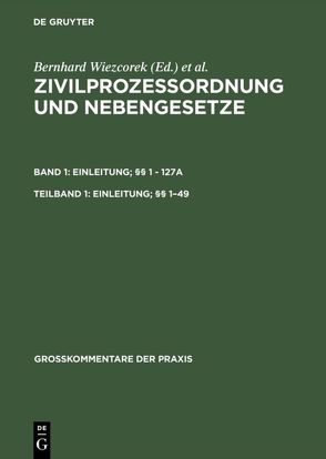 Zivilprozessordnung und Nebengesetze. Einleitung; §§ 1 – 127a / Einleitung; §§ 1–49 von Gamp,  Lothar, Hausmann,  Rainer, Niemann,  Otto, Prütting,  Hanns, Schütze,  Rolf A