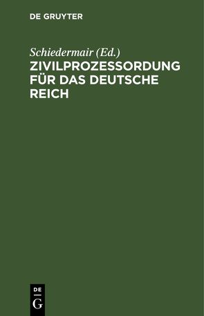 Zivilprozeßordung für das Deutsche Reich von Schiedermair