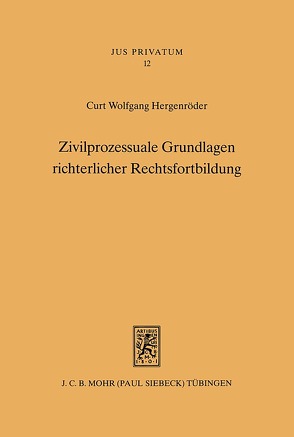 Zivilprozessuale Grundlagen richterlicher Rechtsfortbildung von Hergenröder,  Curt W.