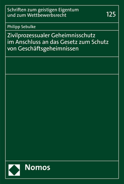 Zivilprozessualer Geheimnisschutz im Anschluss an das Gesetz zum Schutz von Geschäftsgeheimnissen von Sebulke,  Philipp