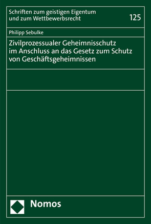 Zivilprozessualer Geheimnisschutz im Anschluss an das Gesetz zum Schutz von Geschäftsgeheimnissen von Sebulke,  Philipp