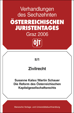 Zivilrecht – Die Reform des österr. Kapitalgesellschaftsrechts von Kalss,  Susanne, Schauer,  Martin