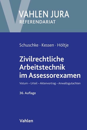 Zivilrechtliche Arbeitstechnik im Assessorexamen von Beyer,  Gerhard, Daubenspeck,  Hermann, Höltje,  Björn, Kessen,  Martin, Lüttig,  Paul, Sattelmacher,  Paul, Schuschke,  Winfried, Sirp,  Wilhelm