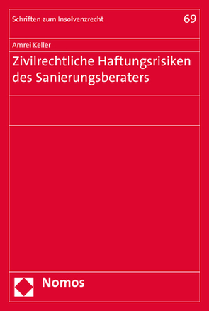 Zivilrechtliche Haftungsrisiken des Sanierungsberaters von Keller,  Amrei