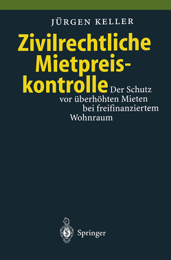 Zivilrechtliche Mietpreiskontrolle von Keller,  Jürgen