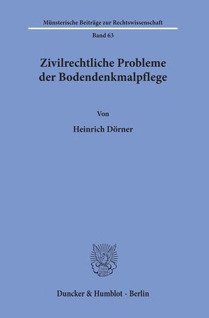 Zivilrechtliche Probleme der Bodendenkmalpflege. von Dörner,  Heinrich