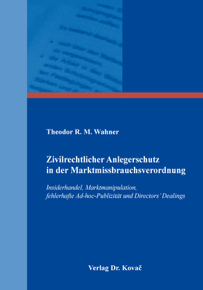 Zivilrechtlicher Anlegerschutz in der Marktmissbrauchsverordnung von Wahner,  Theodor R. M.