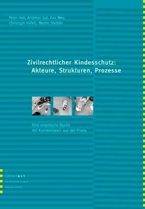 Zivilrechtlicher Kindesschutz: Akteure, Strukturen, Prozesse von Häfeli,  Christoph, Jud,  Andreas, Mey,  Eva, Stettler,  Martin, Voll,  Peter