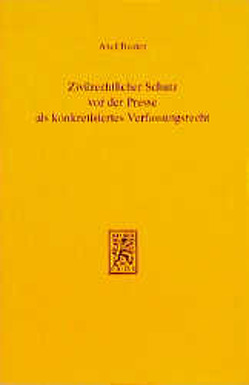 Zivilrechtlicher Schutz vor der Presse als konkretisiertes Verfassungsrecht von Beater,  Axel