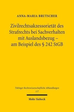 Zivilrechtsakzessorietät des Strafrechts bei Sachverhalten mit Auslandsbezug von Brutscher,  Anna-Maria