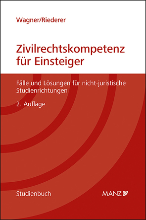 Zivilrechtskompetenz für Einsteiger Fälle und Lösungen für nicht-juristische Studienrichtungen von Riederer,  Silvia, Wagner,  Erika