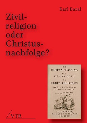 Zivilreligion oder Christusnachfolge? von Baral,  Karl