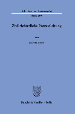 Zivilrichterliche Prozessleitung. von Berrer,  Marwin