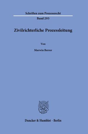 Zivilrichterliche Prozessleitung. von Berrer,  Marwin