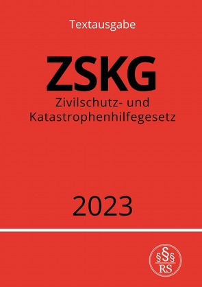 Zivilschutz- und Katastrophenhilfegesetz – ZSKG 2023 von Studier,  Ronny