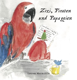 Zizi, Piraten und Papageien von Michaelis,  Louise