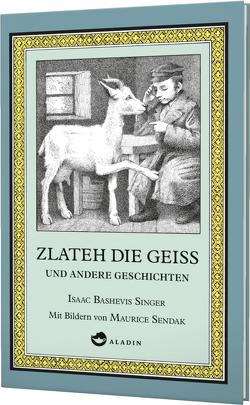 Zlateh die Geiß und andere Geschichten von Pressler,  Mirjam, Sendak,  Maurice, Singer,  Isaac Bashevis