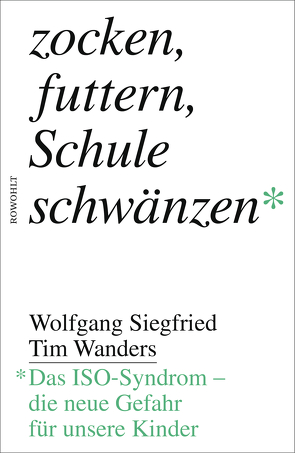 Zocken, futtern, Schule schwänzen von Siegfried,  Wolfgang, Wanders,  Tim