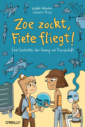 Zoe zockt, Fiete fliegt! von Helmchen,  Wiebke, Krayl,  Valentin