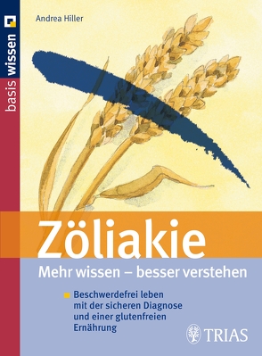 Zöliakie Mehr wissen – besser verstehen von Hiller,  Andrea