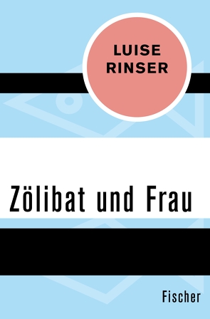 Zölibat und Frau von Rinser,  Luise