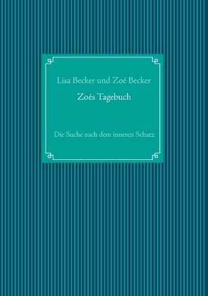 Zoés Tagebuch von Becker,  Lisa, Becker,  Zoé