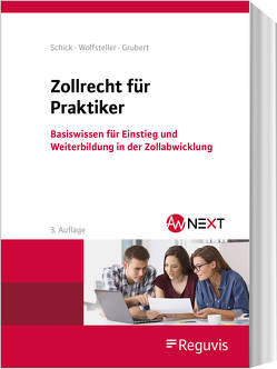 Zollrecht für Praktiker von Grubert,  Nora, Schick,  Stefanie, Wolfsteller,  Bianka