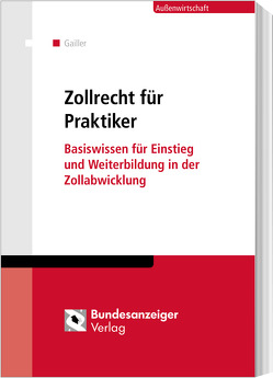 Zollrecht für Praktiker von Blumhoff,  Janine, Grubert,  Nora, Schick,  Stefanie, Wolfsteller,  Bianka