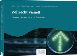 Zollrecht visuell von Brill,  Mirko Wolfgang, Lux,  Michael, Matt,  Christopher, Moeller,  Thomas, Pier-Eiling,  Kathrin, Scheller,  Peter, Vonderbank,  Stefan