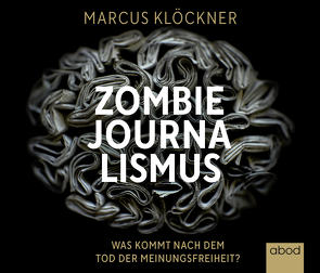 Zombie-Journalismus von Klöckner,  Marcus, Wolf,  Klaus B.