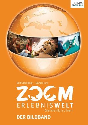 ZOOM Erlebniswelt von Juhr,  Daniel, Steinberg,  Ralf