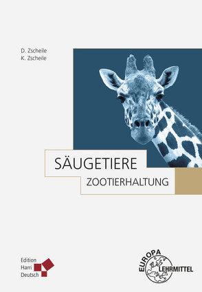 Zootierhaltung: Säugetiere von Zscheile,  Diether, Zscheile,  Karin