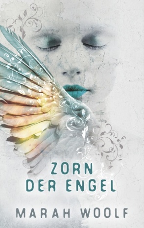 Zorn der Engel von Woolf,  Marah