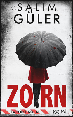 Zorn – Tatort Köln von Güler,  Salim