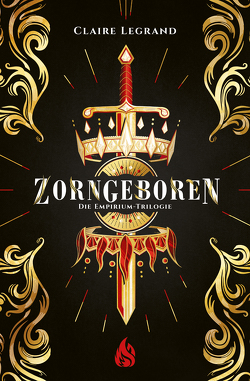 Zorngeboren – Die Empirium-Trilogie von Böckler,  Ariane, Legrand,  Claire, Rak,  Alexandra