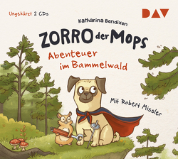 Zorro, der Mops – Teil 1: Abenteuer im Bammelwald von Bendixen,  Katharina, Missler,  Robert, Sieverding,  Carola