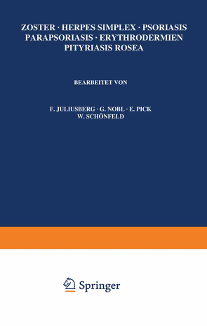 Zoster · Herpes Simplex · Psoriasis Parapsoriasis · Erythrodermien Pityriasis Rosea von Juliusberg,  F., Nobl,  G., Pick,  E., Schönfeld,  W.