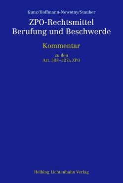 ZPO-Rechtsmittel, Berufung und Beschwerde von Hoffmann-Nowotny,  Urs H., Kunz,  Oliver M., Stauber,  Demian