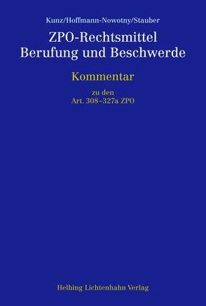 ZPO-Rechtsmittel, Berufung und Beschwerde von Hoffmann-Nowotny,  Urs H., Kunz,  Oliver M., Stauber,  Demian