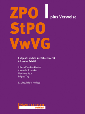 Orell Füssli Textausgaben / ZPO/StPO/VwVG plus Verweise von Kostkiewicz,  Jolanta Kren, Markus,  Alexander R., Ryter,  Marianne, Tag,  Brigitte