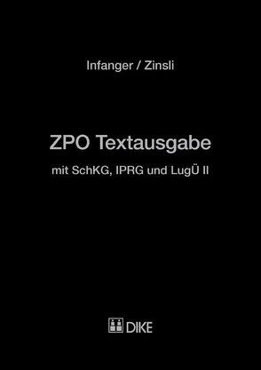 ZPO Textausgabe mit SchKG, IPRG und LugÜ II von Infanger,  Dominik, Zinsli,  Gian Reto