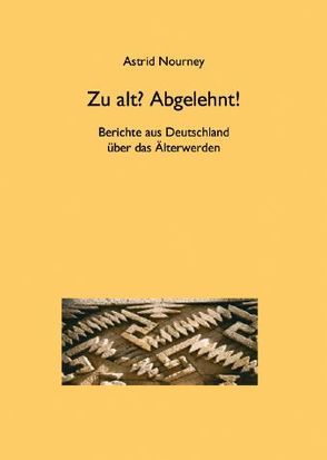 Zu alt? Abgelehnt! von Nourney,  Astrid